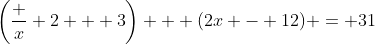 \left({\frac x 2 + 3}\right) + (2x - 12) = 31