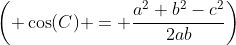 \left( \cos(C) = \frac{a^2+b^2-c^2}{2ab}\right)