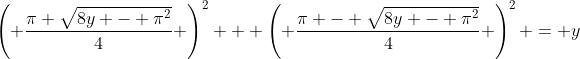 \left( \frac{\pi+\sqrt{8y - \pi^2}}{4} \right)^2 + \left( \frac{\pi - \sqrt{8y - \pi^2}}{4} \right)^2 = y