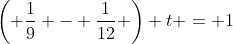 \left( \frac{1}{9} - \frac{1}{12} \right) t = 1