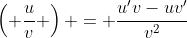 \left( \frac{u}{v} \right) = \frac{u'v-uv'}{v^2}