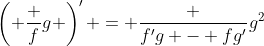 \left( \frac fg \right)' = \frac {f'g - fg'}{g^2}