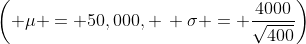 \left( \mu = 50,000, \, \sigma = \frac{4000}{\sqrt{400}}\right)