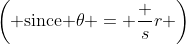 \left( \text{since }\theta = \frac sr \right)