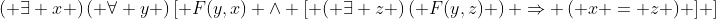 \left( {\exists x} \right)\left( {\forall y} \right)\left[ {F(y,x) \wedge \left[ {\left( {\exists z} \right)\left( {F(y,z)} \right) \Rightarrow \left( {x = z} \right)} \right]} \right]