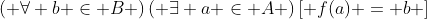 \left( {\forall b \in B} \right)\left( {\exists a \in A} \right)\left[ {f(a) = b} \right]
