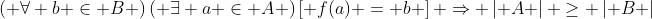 \left( {\forall b \in B} \right)\left( {\exists a \in A} \right)\left[ {f(a) = b} \right] \Rightarrow \left| A \right| \ge \left| B \right|