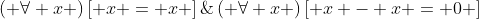 \left( {\forall x} \right)\left[ {x = x} \right]\; \Rightarrow \;\left( {\forall x} \right)\left[ {x - x = 0} \right]