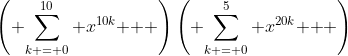\left( {\sum\limits_{k = 0}^{10} {x^{10k} } } \right)\left( {\sum\limits_{k = 0}^5 {x^{20k} } } \right)