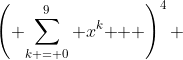 \left( {\sum\limits_{k = 0}^9 {x^k } } \right)^4 