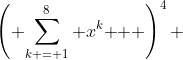 \left( {\sum\limits_{k = 1}^8 {x^k } } \right)^4 