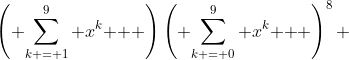\left( {\sum\limits_{k = 1}^9 {x^k } } \right)\left( {\sum\limits_{k = 0}^9 {x^k } } \right)^8 
