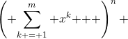 \left( {\sum\limits_{k = 1}^m {x^k } } \right)^n 