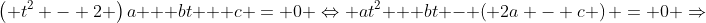 \left( {{t^2} - 2} \right)a + bt + c = 0 \Leftrightarrow a{t^2} + bt - \left( {2a - c} \right) = 0 \Rightarrow