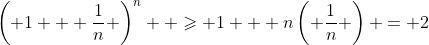 \left( {1 + \frac{1}{n}} \right)^n  \geqslant 1 + n\left( {\frac{1}{n}} \right) = 2
