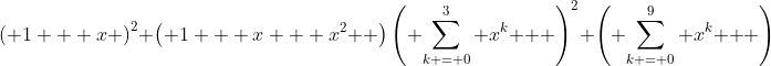 \left( {1 + x} \right)^2 \left( {1 + x + x^2 } \right)\left( {\sum\limits_{k = 0}^3 {x^k } } \right)^2 \left( {\sum\limits_{k = 0}^9 {x^k } } \right)