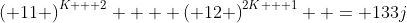 \left( {11} \right)^{K + 2}  + \left( {12} \right)^{2K + 1}  = 133j