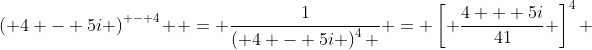 \left( {4 - 5i} \right)^{ - 4}  = \frac{1}{{\left( {4 - 5i} \right)^4 }} = \left[ {\frac{{4 + 5i}}{{41}}} \right]^4 