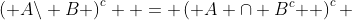 \left( {A\backslash B} \right)^c  = \left( {A \cap B^c } \right)^c 