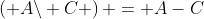 \left( {A\backslash C} \right) = A-C