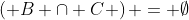 \left( {B \cap C} \right) = \emptyset