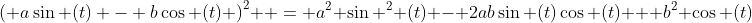\left( {a\sin (t) - b\cos (t)} \right)^2  = a^2 \sin ^2 (t) - 2ab\sin (t)\cos (t) + b^2 \cos (t)