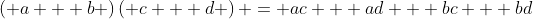 \left( {a + b} \right)\left( {c + d} \right) = ac + ad + bc + bd