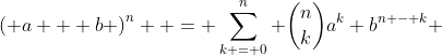 \left( {a + b} \right)^n  = \sum\limits_{k = 0}^n {\binom{n}{k}a^k b^{n - k} }