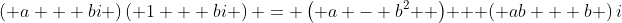 \left( {a + bi} \right)\left( {1 + bi} \right) = \left( {a - b^2 } \right) + \left( {ab + b} \right)i