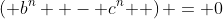 \left( {b^n  - c^n } \right) = 0