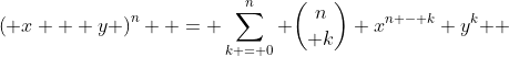 \left( {x + y} \right)^n  = \sum\limits_{k = 0}^n {{n\choose k} x^{n - k} y^k } 