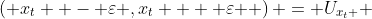 \left( {x_t  - \varepsilon ,x_t  + \varepsilon } \right) = U_{x_t } 