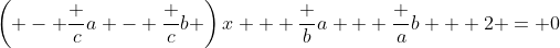 \left( - \frac ca - \frac cb \right)x + \frac ba + \frac ab + 2 = 0