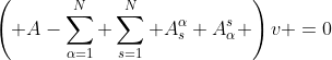 \left( A-\sum_{\alpha=1}^N \sum_{s=1}^N A^{\alpha}_s A^s_{\alpha} \right)v =0