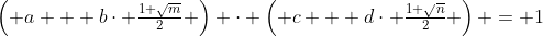 \left( a + b\cdot \tfrac{1+\sqrt{m}}{2} \right) \cdot \left( c + d\cdot \tfrac{1+\sqrt{n}}{2} \right) = 1
