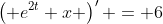 \left( e^{2t} x \right)' = 6
