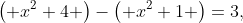 \left( x^{2}+4 \right)-\left( x^{2}+1 \right)=3,