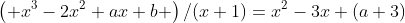 \left( x^3-2x^2+ax+b \right)/(x+1)=x^2-3x+(a+3)