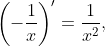 \left(-\frac1x\right)'=\frac1{x^2},