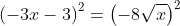 \left(-3x-3\right)^2=\left(-8\sqrt{x}\right)^2