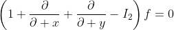 \left(1+\frac{\partial}{\partial x}+\frac{\partial}{\partial y}-I_2\right)f=0