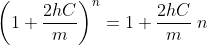 \left(1+\frac{2hC}{m}\right)^n=1+\frac{2hC}{m}\:n
