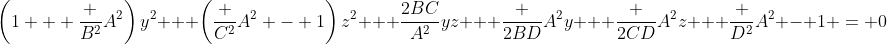 \left(1 + \frac {B^2}{A^2}\right)y^2 + \left(\frac {C^2}{A^2} - 1\right)z^2 + \frac{2BC}{A^2}yz + \frac {2BD}{A^2}y + \frac {2CD}{A^2}z + \frac {D^2}{A^2} - 1 = 0