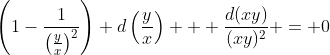 \left(1-\dfrac{1}{\left(\frac{y}{x}\right)^2}\right) d\left(\dfrac{y}{x}\right) + \dfrac{d(xy)}{(xy)^2} = 0
