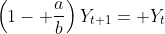 \left(1- \frac{a}{b}\right)Y_{t+1}= Y_t