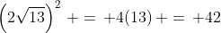 \left(2\sqrt{13}\right)^2\, =\, 4(13)\, =\, 42