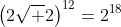 \left(2\sqrt 2\right)^{12}=2^{18}