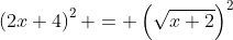 \left(2x+4\right)^2 = \left(\sqrt{x+2}\right)^2