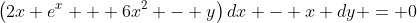 \left(2x e^x + 6x^2 - y\right)dx - x dy = 0