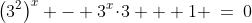 \left(3^2\right)^x - 3^x\!\cdot\!3 + 1 \:=\:0